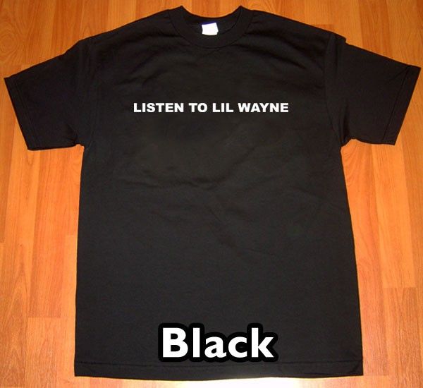 LISTEN TO LIL WAYNE T Shirt MENS drop the world rap tee  